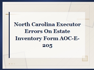 Common Executor Mistakes on Nc Form Aoc-E-205