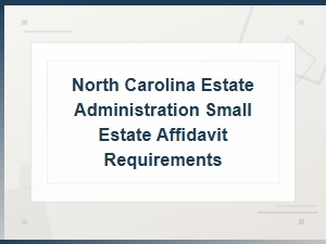 North Carolina Small Estate Affidavit Requirements