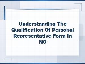 Understanding Nc Personal Representative Qualification Form
