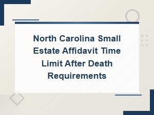 Nc Small Estate Affidavit Time Limit and Requirements