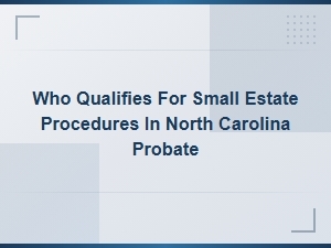 Qualifying for Small Estate Probate in North Carolina